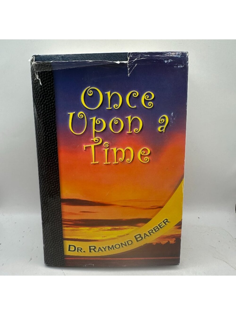 Once Upon A Time Dr. Raymond Barber 2004 Hardcover Christian Philosophy